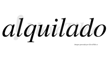 Alquilado  no lleva tilde con vocal tónica en la segunda «a»