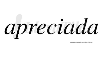 Apreciada  no lleva tilde con vocal tónica en la segunda «a»