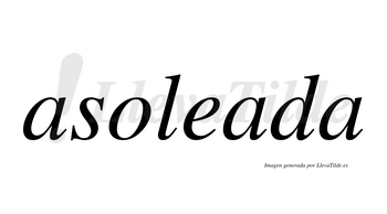 Asoleada  no lleva tilde con vocal tónica en la segunda «a»