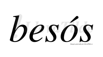 Besós  lleva tilde con vocal tónica en la «o»
