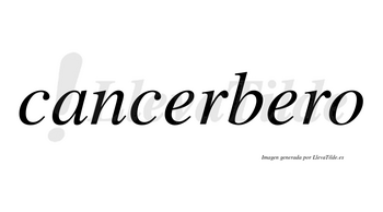 Cancerbero no lleva tilde con vocal tónica en la segunda «e»
