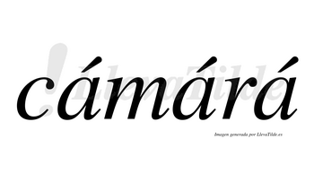 Cámárá  lleva tilde con vocal tónica en la primera «a»