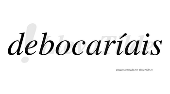 Debocaríais  lleva tilde con vocal tónica en la primera «i»