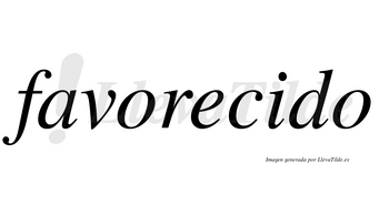 Favorecido  no lleva tilde con vocal tónica en la «i»