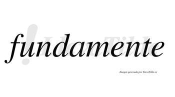 Fundamente no lleva tilde con vocal tónica en la primera «e»