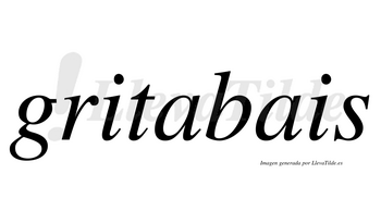 Gritabais  no lleva tilde con vocal tónica en la primera «a»