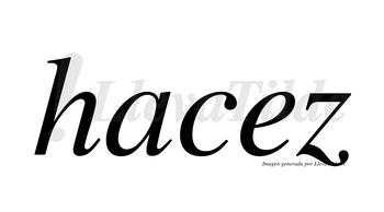 Hacez  no lleva tilde con vocal tónica en la «e»