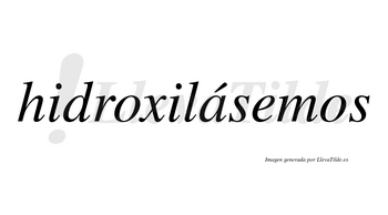 Hidroxilásemos  lleva tilde con vocal tónica en la «a»