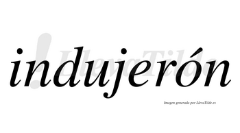 Indujerón  lleva tilde con vocal tónica en la «o»