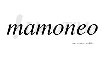 Mamoneo no lleva tilde con vocal tónica en la «e»