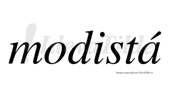 Modistá  lleva tilde con vocal tónica en la «a»