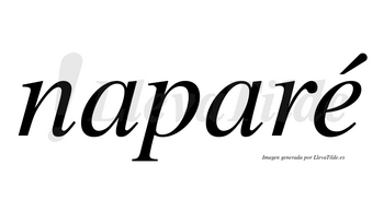 Naparé  lleva tilde con vocal tónica en la «e»