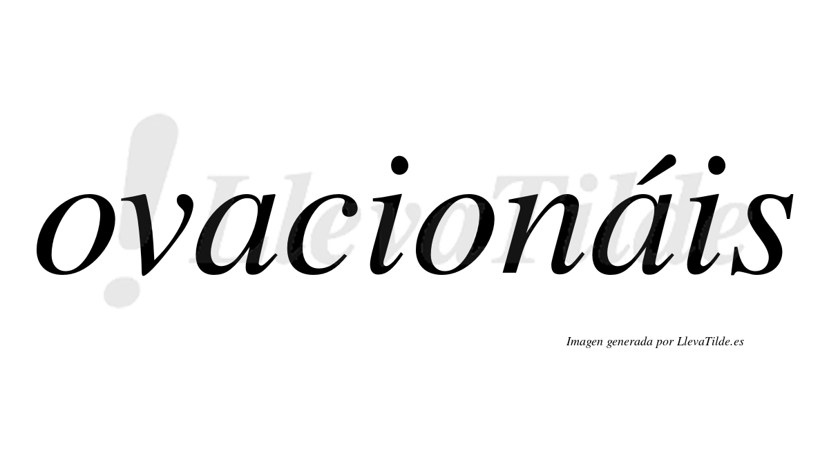 Ovacionáis  lleva tilde con vocal tónica en la segunda «a»