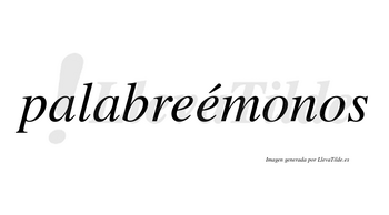 Palabreémonos  lleva tilde con vocal tónica en la segunda «e»