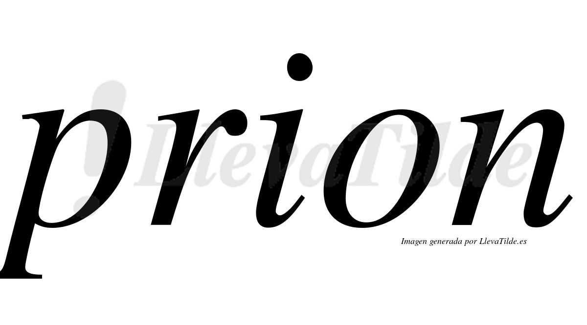 Prion  no lleva tilde con vocal tónica en la "o"