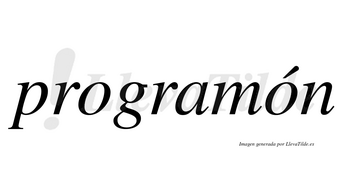 Programón  lleva tilde con vocal tónica en la segunda «o»