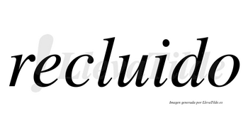 Recluido  no lleva tilde con vocal tónica en la «u»