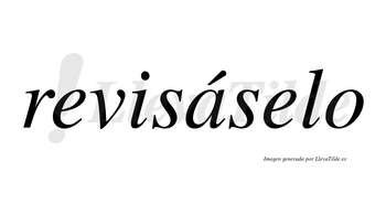 Revisáselo lleva tilde con vocal tónica en la «a»