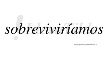 Sobreviviríamos  lleva tilde con vocal tónica en la tercera «i»
