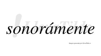 Sonorámente  lleva tilde con vocal tónica en la «a»