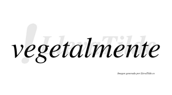 Vegetal  no lleva tilde con vocal tónica en la «a»