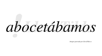 Abocetábamos  lleva tilde con vocal tónica en la segunda «a»