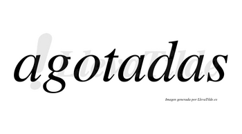 Agotadas no lleva tilde con vocal tónica en la segunda «a»