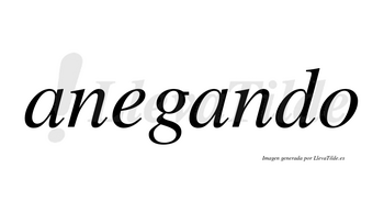 Anegando  no lleva tilde con vocal tónica en la segunda «a»