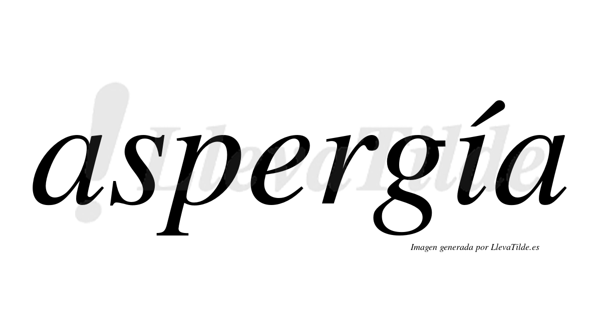 Aspergía  lleva tilde con vocal tónica en la "i"