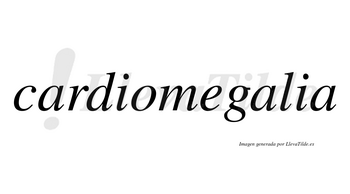 Cardiomegalia  no lleva tilde con vocal tónica en la segunda «a»