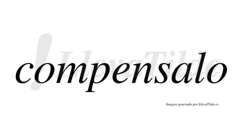 Compensalo  no lleva tilde con vocal tónica en la «a»
