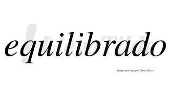 Equilibrado  no lleva tilde con vocal tónica en la «a»