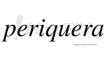 Periquera  no lleva tilde con vocal tónica en la segunda «e»