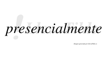 Presencial no lleva tilde con vocal tónica en la «a»