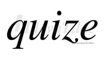 Quize  no lleva tilde con vocal tónica en la «u»