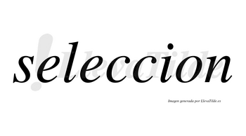 Seleccion no lleva tilde con vocal tónica en la segunda «e»