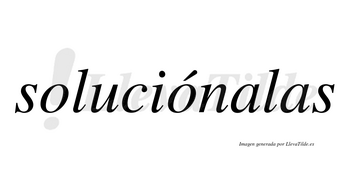 Soluciónalas  lleva tilde con vocal tónica en la segunda «o»