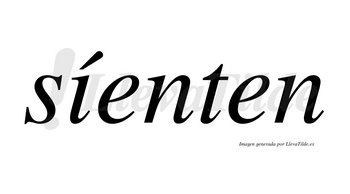 Síenten lleva tilde con vocal tónica en la «i»