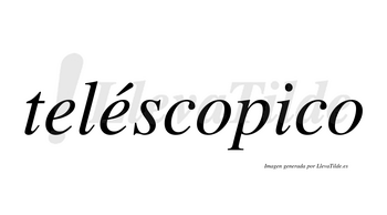 Teléscopico  lleva tilde con vocal tónica en la segunda «e»