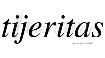 Tijeritas no lleva tilde con vocal tónica en la segunda «i»