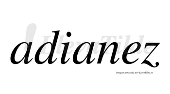 Adianez  no lleva tilde con vocal tónica en la «e»
