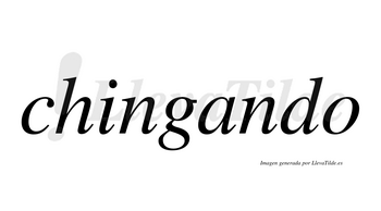 Chingando  no lleva tilde con vocal tónica en la «a»