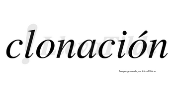 Clonación  lleva tilde con vocal tónica en la segunda «o»