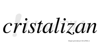 Cristalizan no lleva tilde con vocal tónica en la segunda «i»