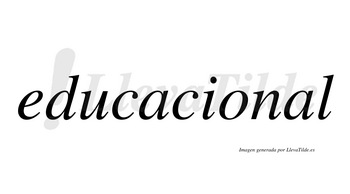 Educacional  no lleva tilde con vocal tónica en la segunda «a»