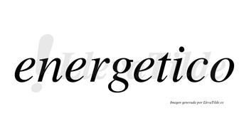 Energetico no lleva tilde con vocal tónica en la «i»