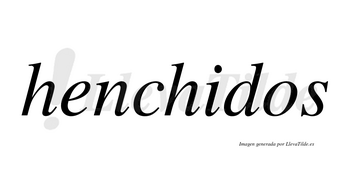Henchidos no lleva tilde con vocal tónica en la «i»