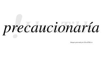 Precaucionaría  lleva tilde con vocal tónica en la segunda «i»