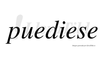 Puediese  no lleva tilde con vocal tónica en la segunda «e»