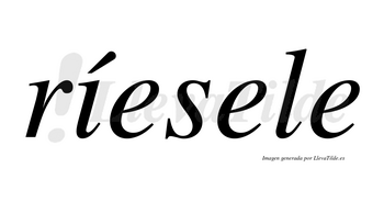 Ríesele lleva tilde con vocal tónica en la «i»